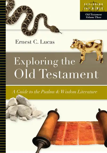 Exploring the Old Testament: A Guide to the Psalms and Wisdom Literature - Paperback