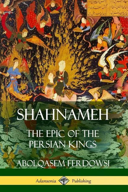 Shahnameh: The Epic of the Persian Kings - Paperback