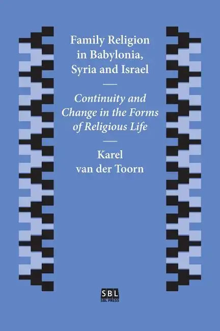 Family Religion in Babylonia, Syria and Israel: Continuity and Change in the Forms of Religious Life - Paperback