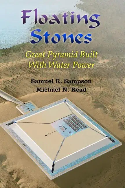 Floating Stones: Great Pyramid built with Water Power - Paperback