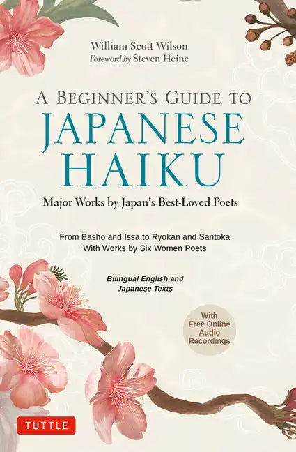 A Beginner's Guide to Japanese Haiku: Major Works by Japan's Best-Loved Poets - From Basho and Issa to Ryokan and Santoka, with Works by Six Women Poe - Hardcover