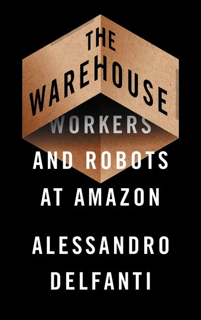 The Warehouse: Workers and Robots at Amazon - Paperback