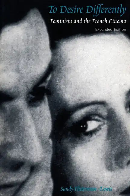 To Desire Differently: Feminism and the French Cinema - Paperback