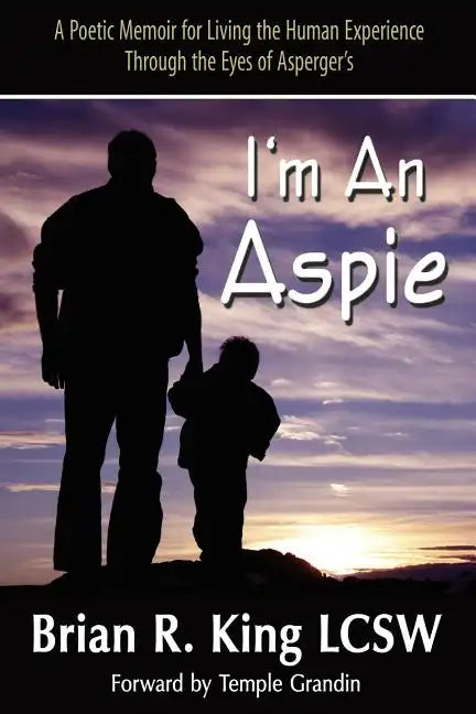 I'm an Aspie; A Poetic Memoir for Living the Human Experience Through the Eyes of Asperger's - Paperback