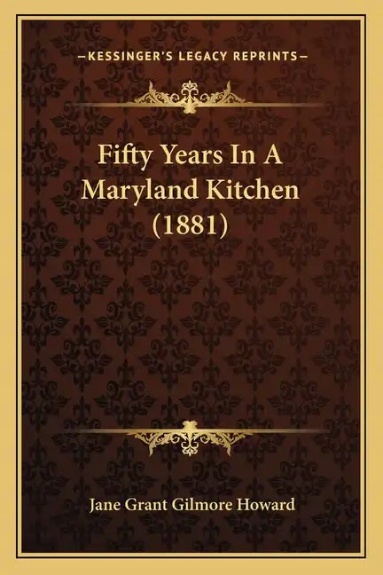 Fifty Years in a Maryland Kitchen (1881) - Paperback