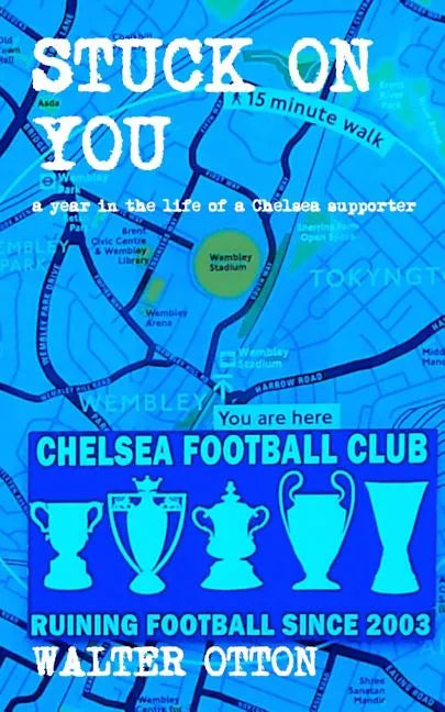 Stuck On You - a year in the life of a Chelsea supporter - Paperback
