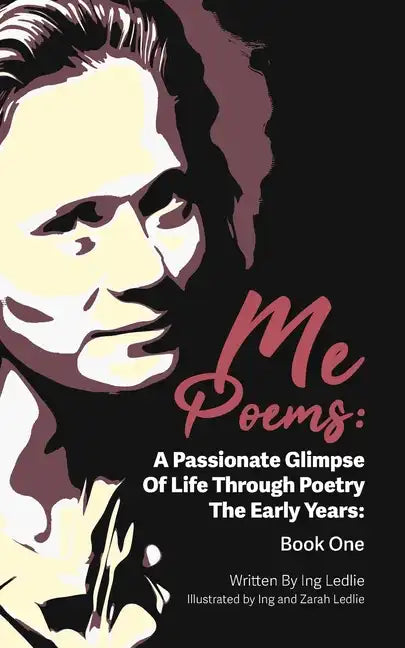 Me Poems: A Passionate Glimpse Of Life Through Poetry The Early Years: Book One - Paperback