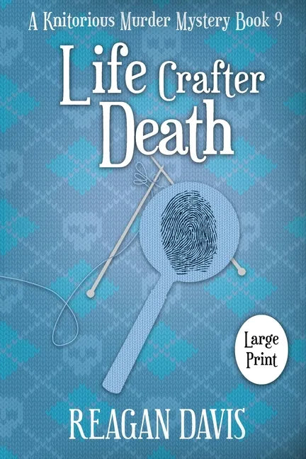 Life Crafter Death: A Knitorious Murder Mystery - Paperback