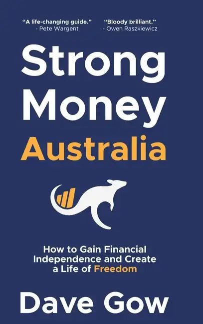 Strong Money Australia: How to Gain Financial Independence and Create a Life of Freedom - Hardcover