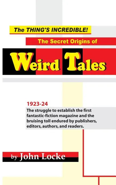 The Thing's Incredible! The Secret Origins of Weird Tales - Hardcover