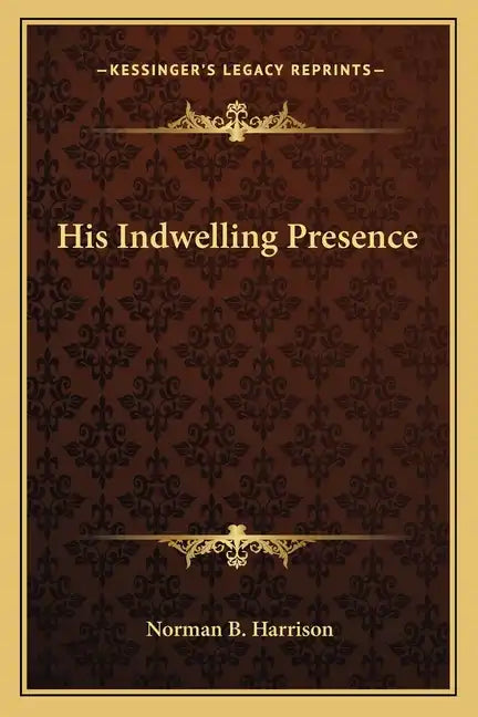 His Indwelling Presence - Paperback