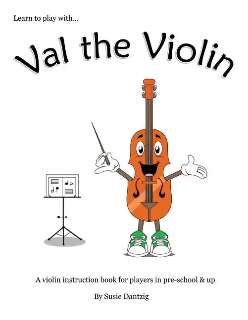 Val the Violin: A Violin Instruction Book for Players in Pre-School & Up - Paperback