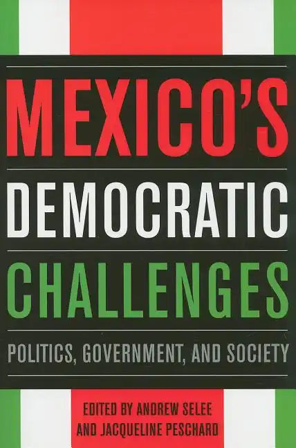 Mexico's Democratic Challenges: Politics, Government, and Society - Paperback
