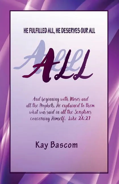 All: He Fulfilled All, He Deserves Our All - Paperback
