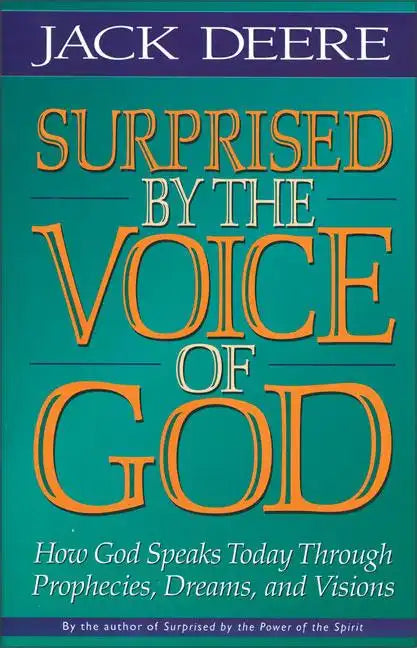 Surprised by the Voice of God: How God Speaks Today Through Prophecies, Dreams, and Visions - Paperback