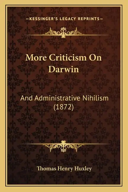 More Criticism On Darwin: And Administrative Nihilism (1872) - Paperback