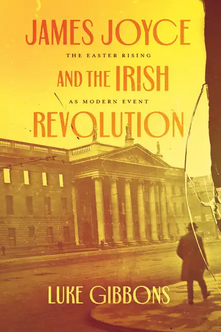 James Joyce and the Irish Revolution: The Easter Rising as Modern Event - Paperback