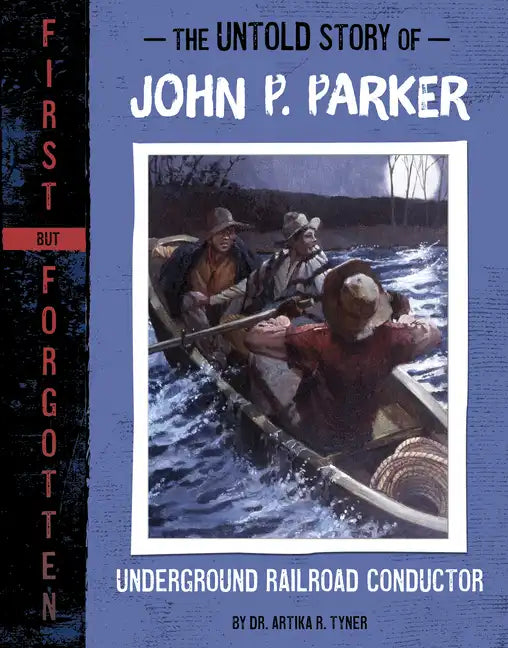 The Untold Story of John P. Parker: Underground Railroad Conductor - Hardcover