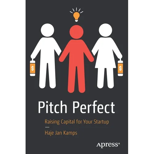 Pitch Perfect: Raising Capital for Your Startup - Paperback
