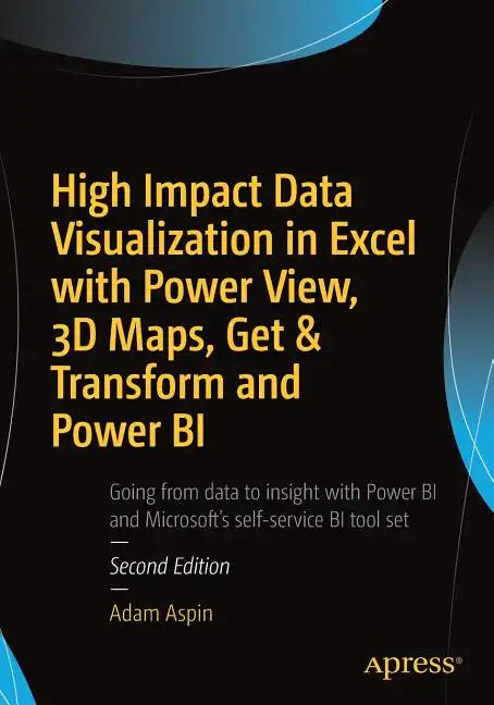 High Impact Data Visualization in Excel with Power View, 3D Maps, Get & Transform and Power Bi - Paperback