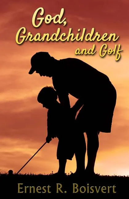 God, Grandchildren and Golf - Paperback