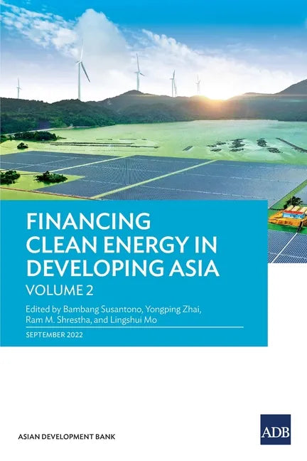 Financing Clean Energy in Developing Asia: Volume 2 - Paperback