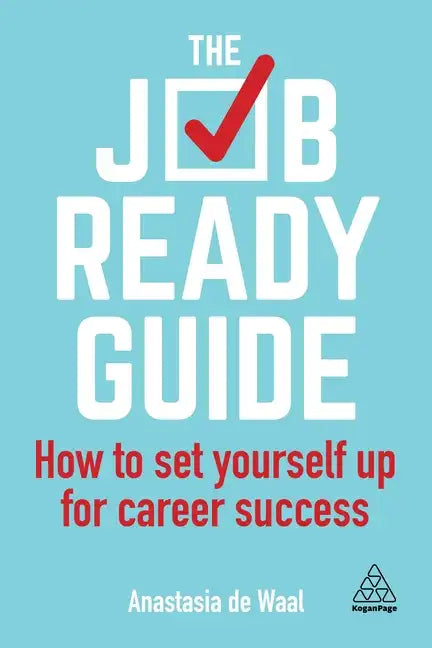 The Job-Ready Guide: How to Set Yourself Up for Career Success - Hardcover