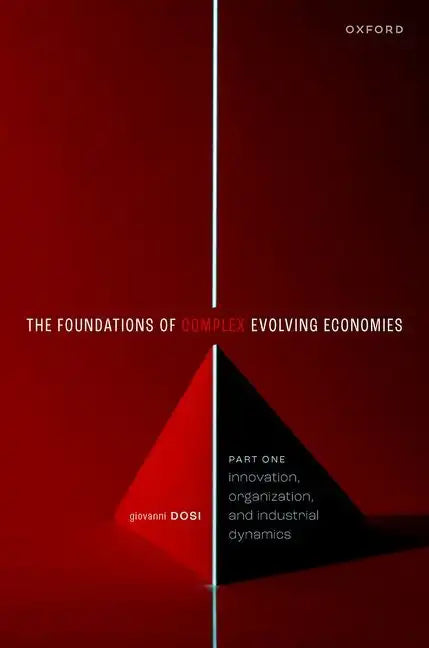 The Foundations of Complex Evolving Economies: Part One: Innovation, Organization, and Industrial Dynamics - Paperback