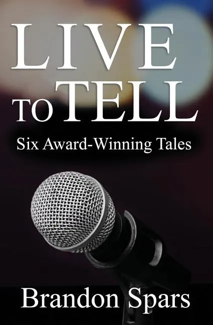 Live to Tell: Six Award-Winning Tales - Paperback