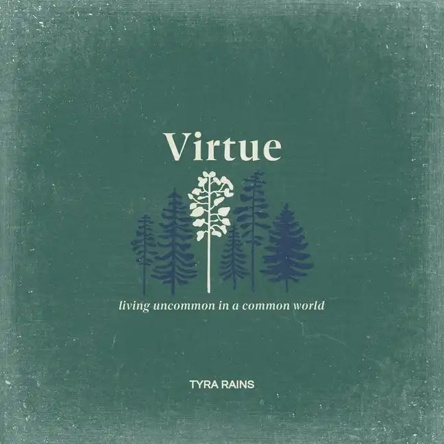 Virtue: Living Uncommon in a Common World - Paperback