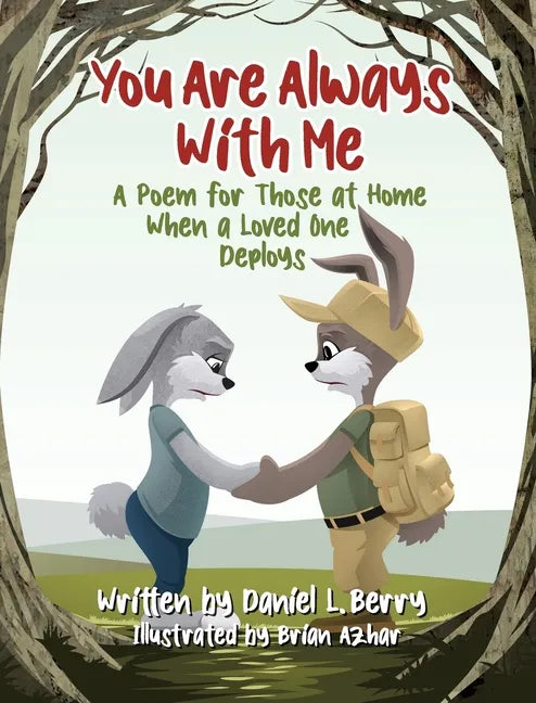 You Are Always With Me: A Poem for Those at Home When a Loved One Deploys - Hardcover