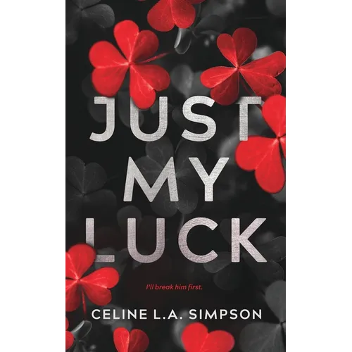 Just My Luck: Alternative Cover: An Enemies to Lovers Romance - Paperback