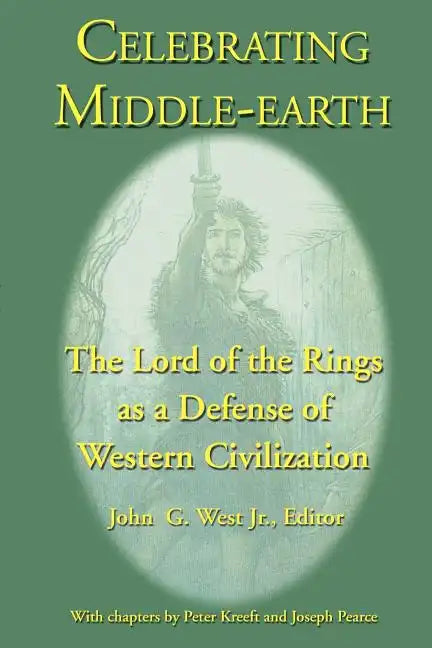 Celebrating Middle-earth: The Lord of the Rings as a Defense of Western Civilization - Paperback