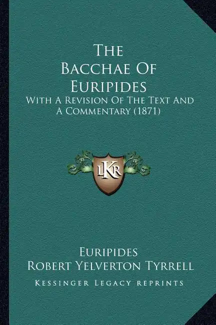 The Bacchae of Euripides: With a Revision of the Text and a Commentary (1871) - Paperback
