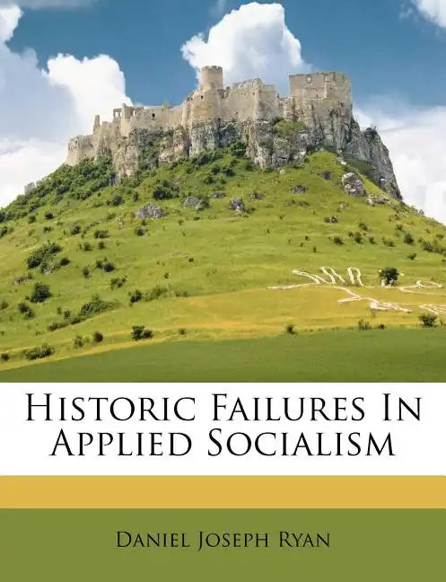 Historic Failures in Applied Socialism - Paperback