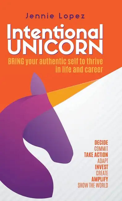 Intentional Unicorn: Bring your authentic self to thrive in life and career - Hardcover