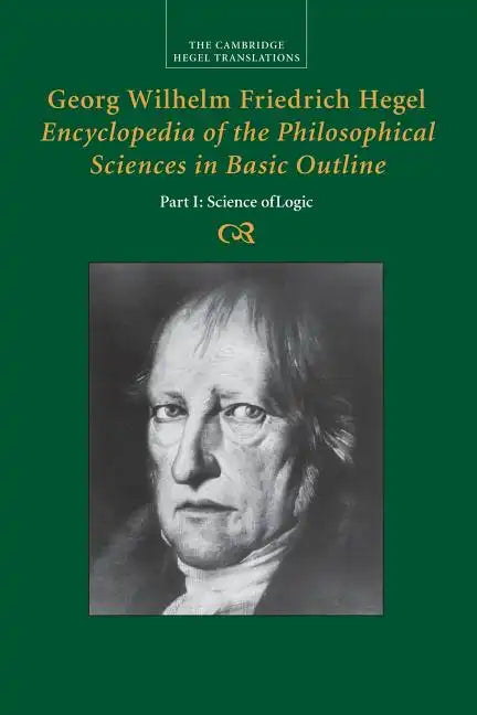 Georg Wilhelm Friedrich Hegel: Encyclopaedia of the Philosophical Sciences in Basic Outline - Paperback