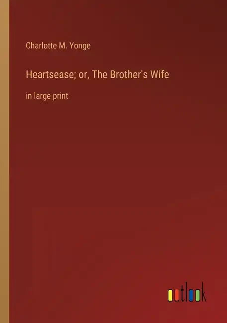 Heartsease; or, The Brother's Wife: in large print - Paperback