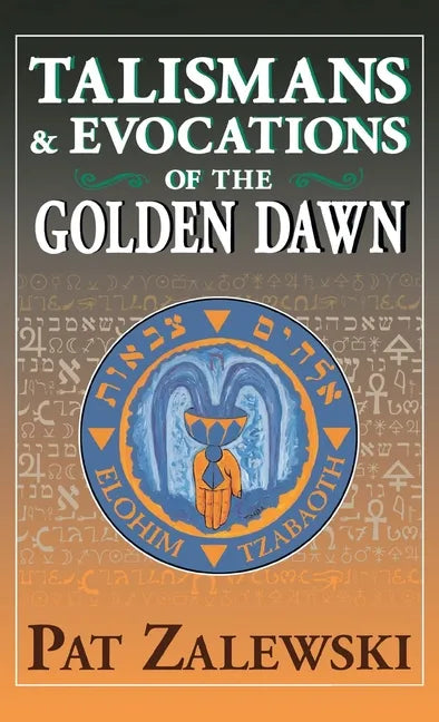 Talismans & Evocations of the Golden Dawn - Hardcover