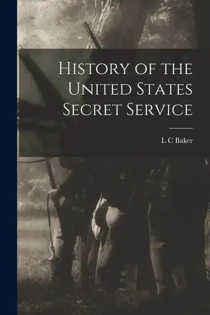 History of the United States Secret Service - Paperback