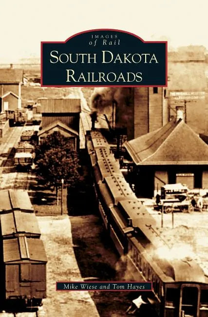 South Dakota Railroads - Hardcover