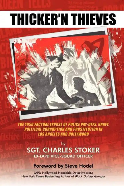Thicker'n Thieves: The Factual Expose of Police Pay-Offs, Graft, Political Corruption and Prostitution in Los Angeles and Hollywood - Paperback