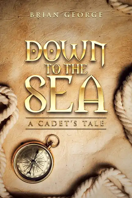 Down to the Sea. a Cadet's Tale - Paperback