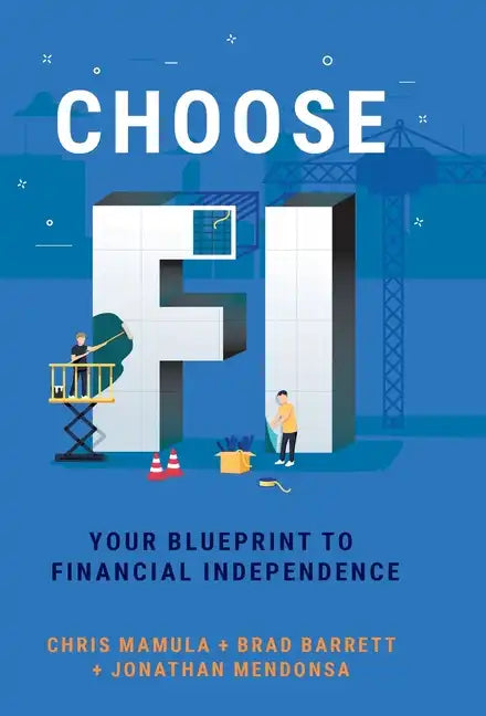 Choose FI: Your Blueprint to Financial Independence - Hardcover