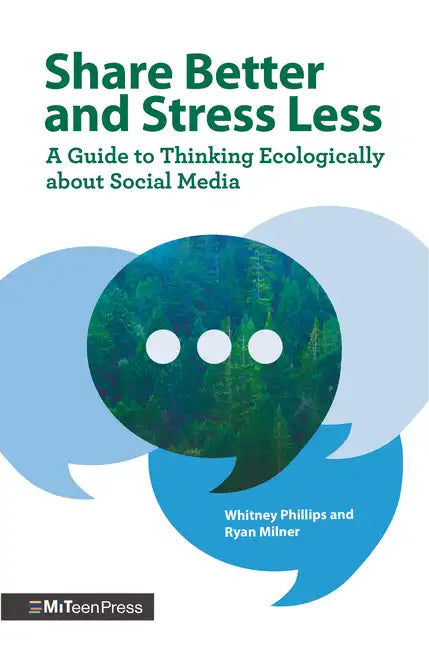 Share Better and Stress Less: A Guide to Thinking Ecologically about Social Media - Hardcover