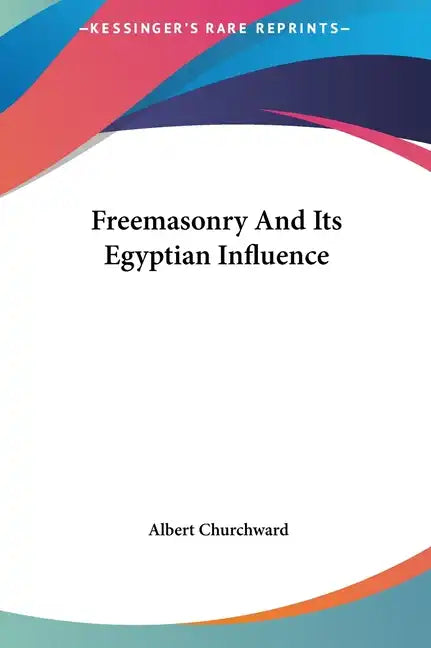 Freemasonry and Its Egyptian Influence - Hardcover