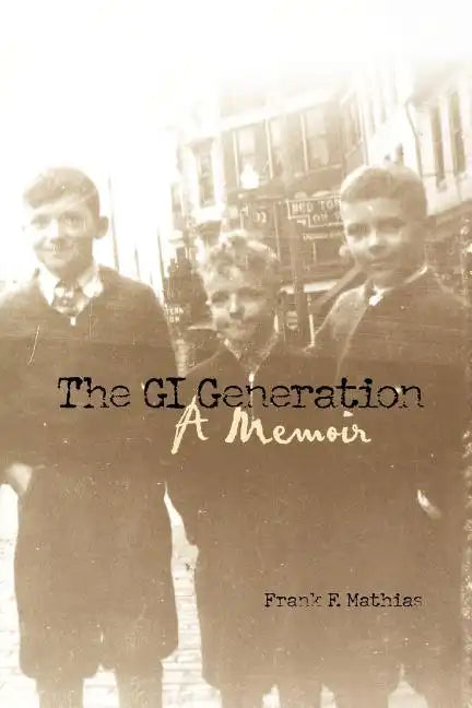 The GI Generation: A Memoir - Paperback