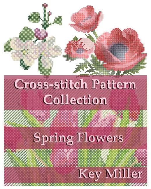 Cross-stitch Pattern Collection: Spring Flowers - Paperback