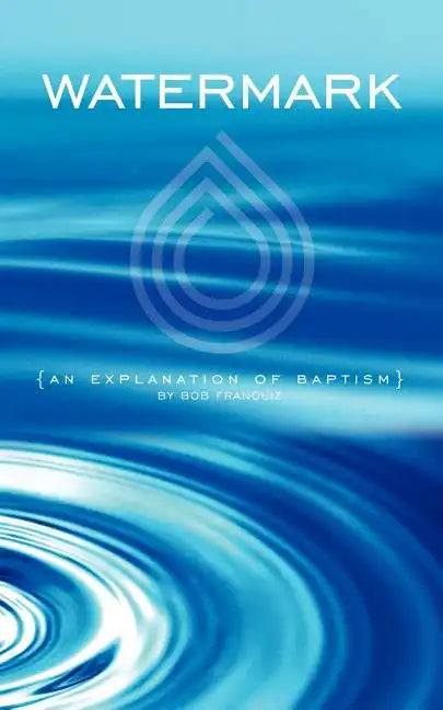 Watermark: An Explanation of Baptism - Paperback