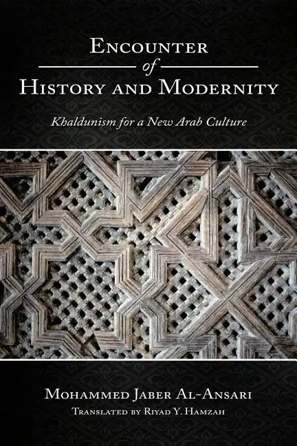 Encounter of History and Modernity: Khaldunism for a New Arab Culture - Paperback